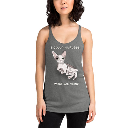 "I COULD HAIRLESS WHAT YOU THINK" TANK